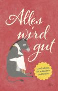 Cover des Buchs „Alles wird gut“ mit einer Kurzgeschichte von Diana Hillebrand