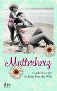 Cover des Buchs „Mutterherz - Geschichten für die beste Frau der Welt“ mit einer Kurzgeschichte von Diana Hillebrand