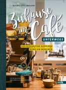 Cover des Buchs „Zuhause im Café - Unterwegs“ von Diana Hillebrand